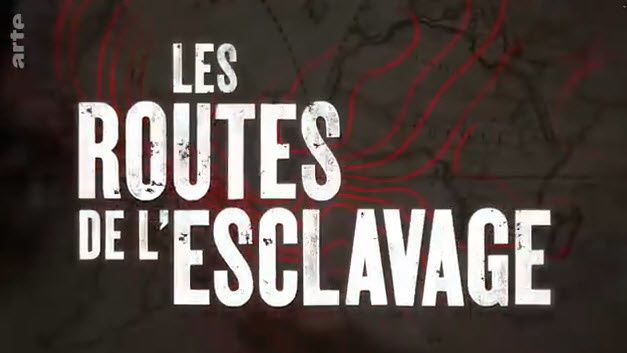 Les routes de l'esclavage #1/4