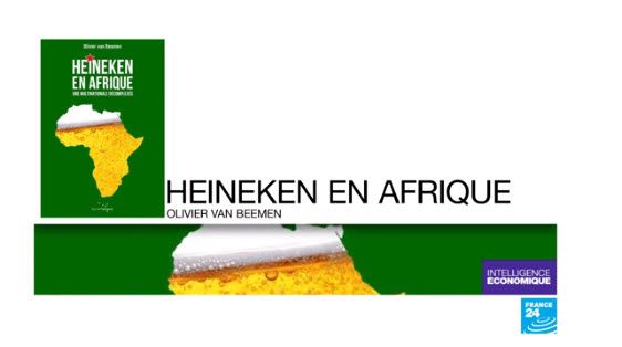 Heineken en Afrique. Une multinationale décomplexée"