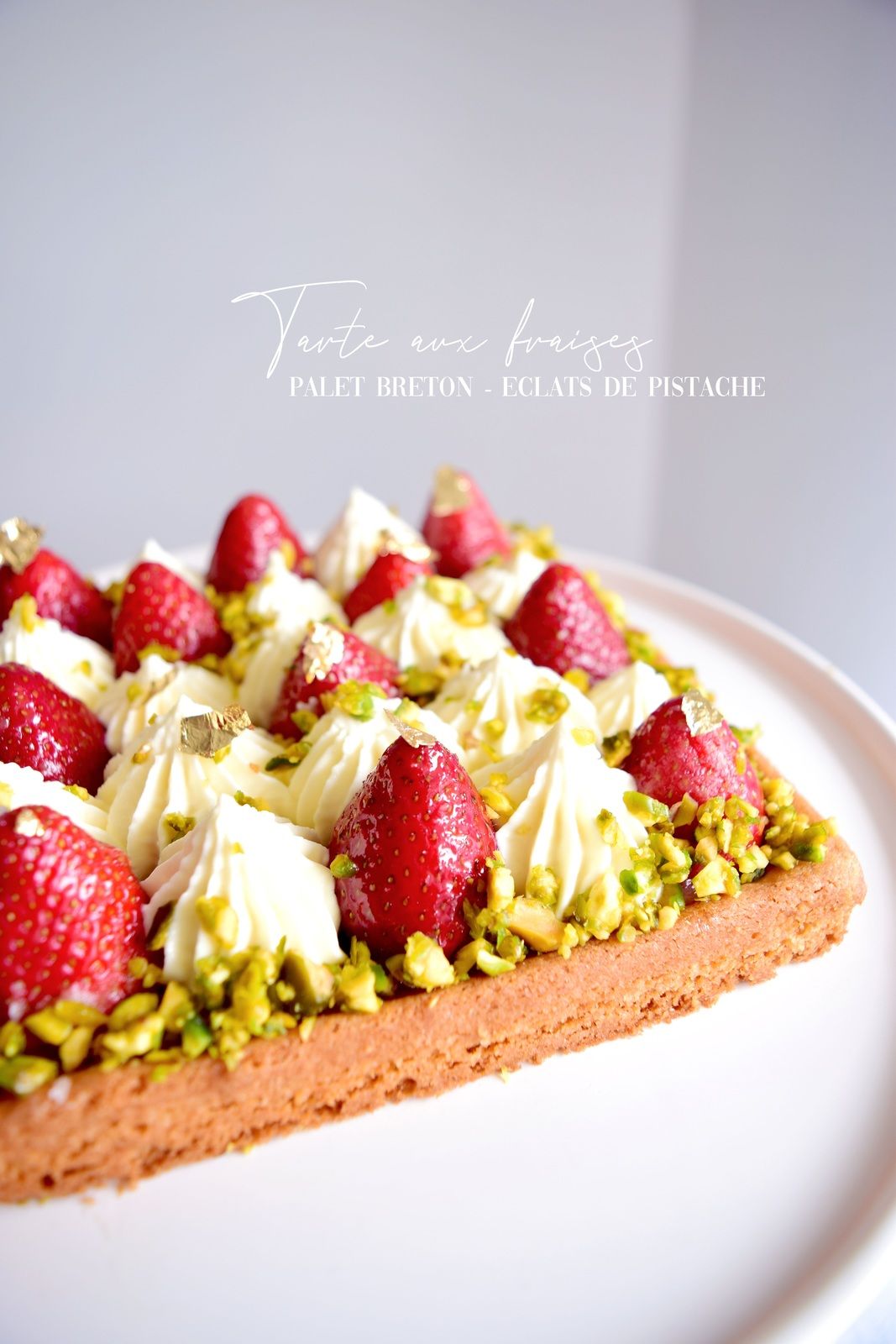 Tarte Aux Fraises Palet Breton Chantilly Mascarpone Et Eclats De Pistache Tarte Aux Fraises Palet Breton Chantilly Mascarpone Et Eclats De Pistache