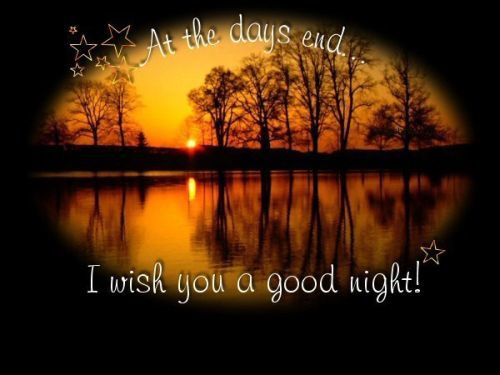 At the Days end... I wish you a Good Nigt