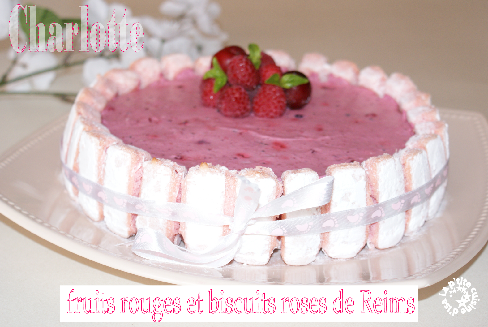 Charlotte fruits rouges et biscuits roses de Reims