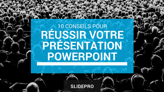 10 conseils pour réussir votre présentation PowerPoint