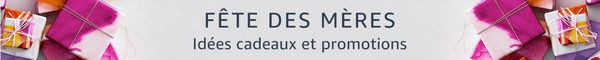 idées cadeau fête des mères 2018 amazon