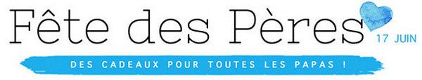 fête des pères 2018 cadeau