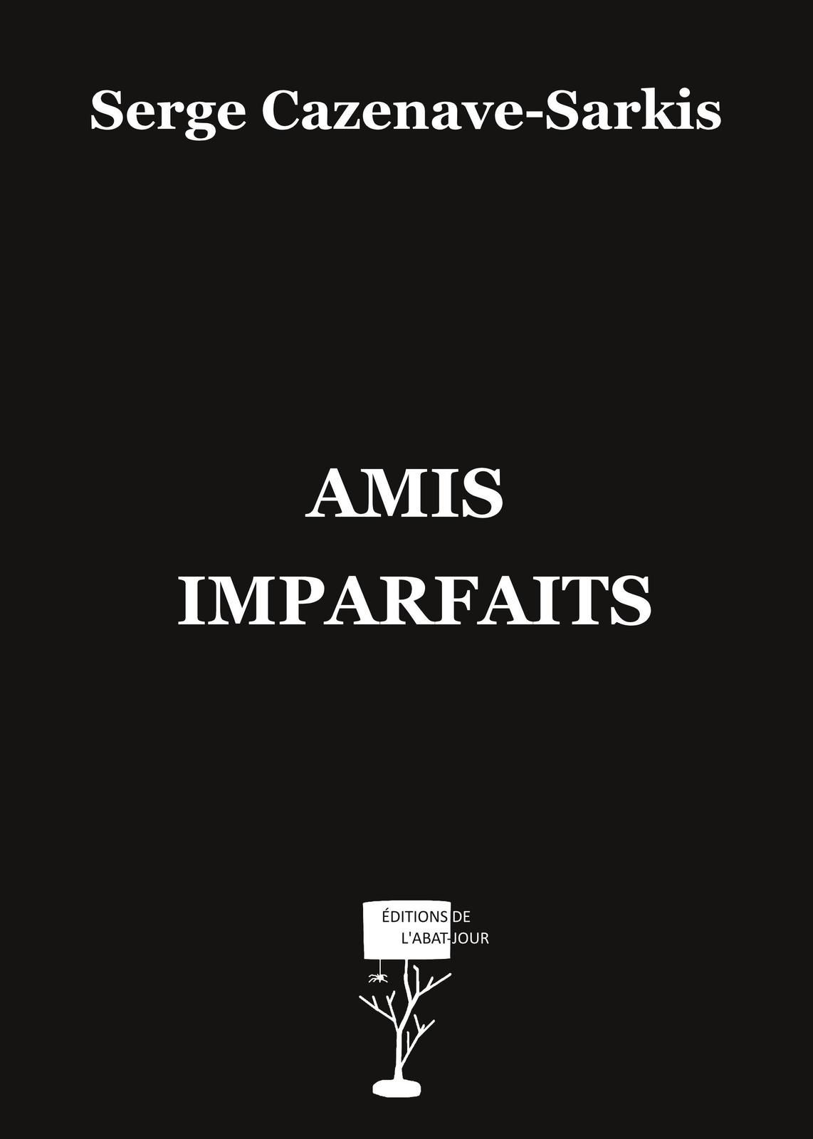 Amis imparfaits de Serge Cazenave-Sarkis