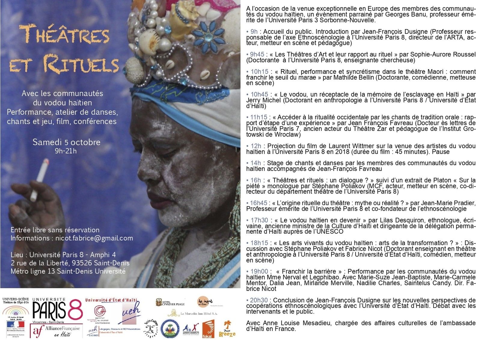 PROGRAMME de la journée d'études démonstrations organisée à l'université Paris 8 samedi 5 octobre Amphi IV 09h-21h à l'occasion de la venue exceptionnelle en Europe des membres des communautés du Vaudou haïtien. Métro ligne 13 terminus nord (St. Denis université)