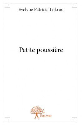  Petite poussière, publié en 2014, aux Éditions Edilivre, est un recueil de nouvelles.