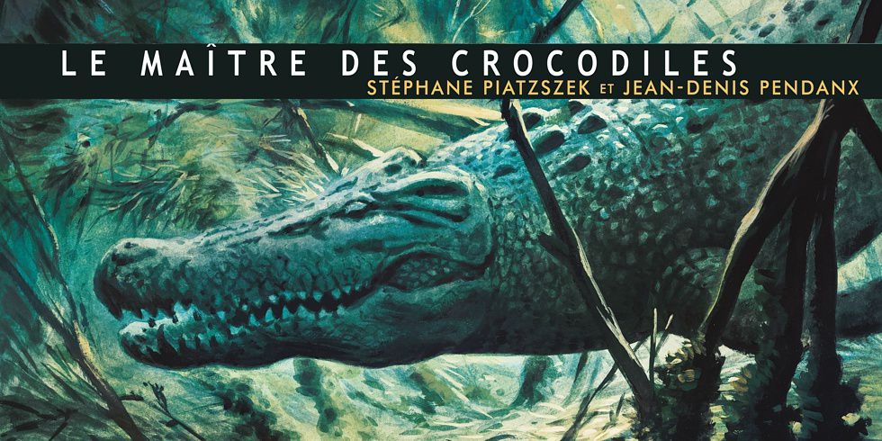 Le Maître des Crocodiles de Jean-Denis Pendanx et Stéphane Piatzszek chez Futuropolis. 