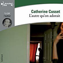 Livre audio, Catherine Cusset, L'autre qu'on adorait, critique, chronique, avis de lecture