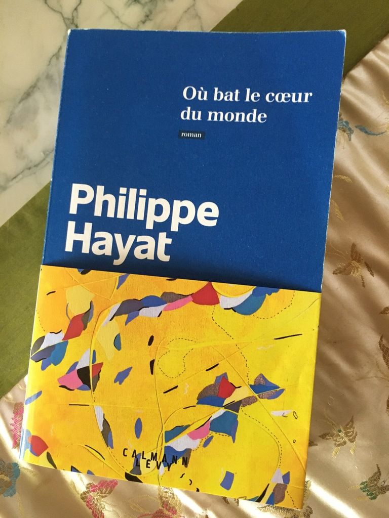 Où bat le coeur du monde ; Philippe Hayat