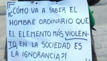 Comment l'homme ordinaire va t-il savoir que l'élément le plus violent dans la société est l'ignorance ?