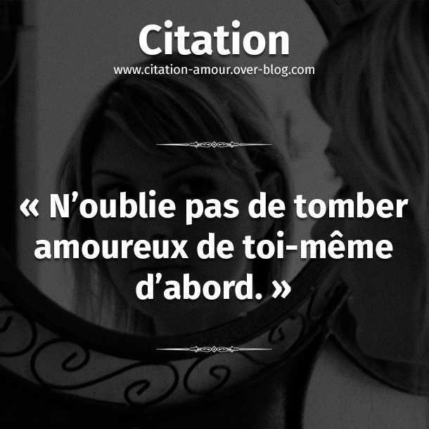 N Oublie Pas De Tomber Amoureux De Toi Meme D Abord Citation Amour Les Plus Belles Citations D Amour N Oublie Pas De Tomber Amoureux De Toi Meme D Abord Citation Amour Les Plus Belles Citations D Amour