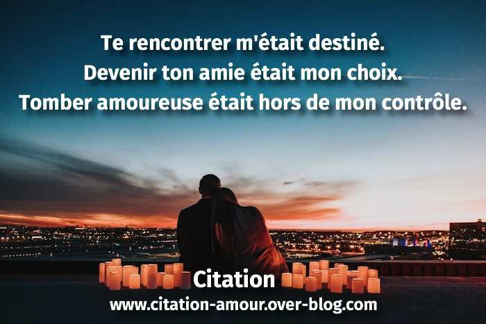 Te Rencontrer M Etait Destine Devenir Ton Amie Etait Mon Choix Tomber Amoureuse Etait Hors De Mon Controle Citation Amour Les Plus Belles Citations D Amour