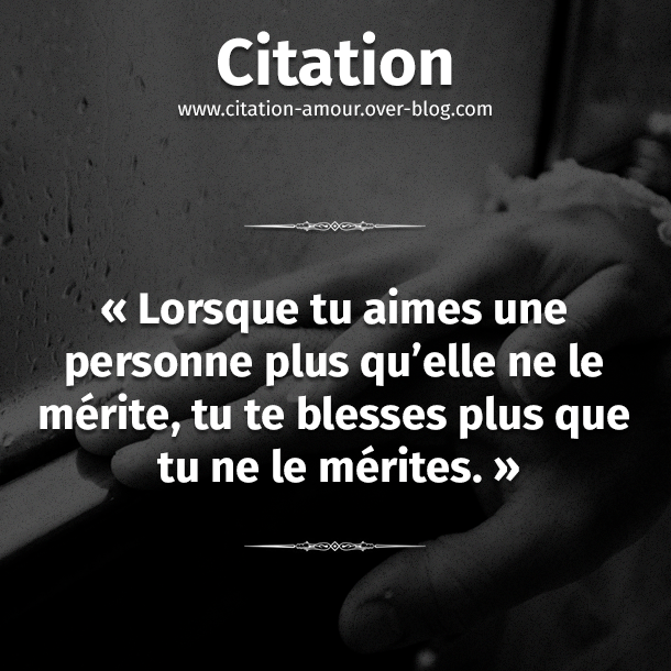 Lorsque Tu Aimes Une Personne Plus Qu Elle Ne Le Merite Tu Te Blesses Plus Que Tu Ne Le Merites Citation Amour Les Plus Belles Citations D Amour Lorsque Tu Aimes Une Personne Plus Qu Elle Ne Le Merite Tu Te Blesses Plus Que Tu Ne Le Merites Citation Amour Les Plus Belles Citations D Amour