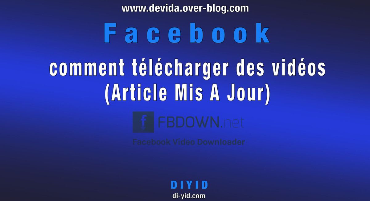 Comment télécharger des vidéos sur Facebook (Mise A Jour)  Le blog de