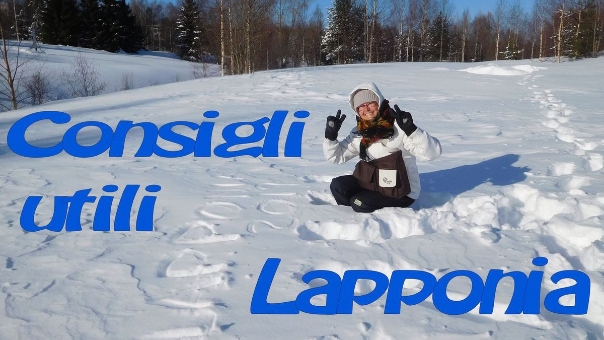 Consigli utili per un viaggio in Lapponia (Finlandia) - Lavoro per viaggiare  - Seguici sul canale  Lavoroperviaggiare