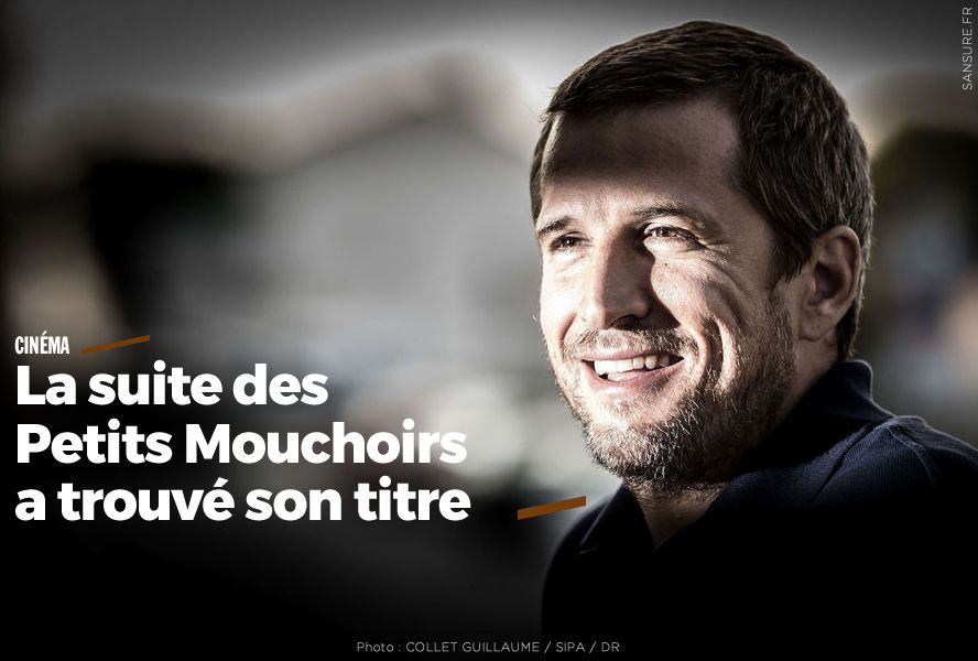 La suite des Petits Mouchoirs a trouvé son titre (mis à jour)  #GuillaumeCanet - SANSURE.FR