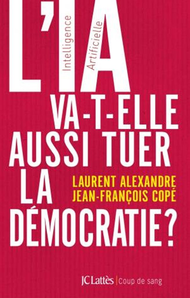 L Ia Va T Elle Aussi Tuer La Democratie De Laurent Alexandre