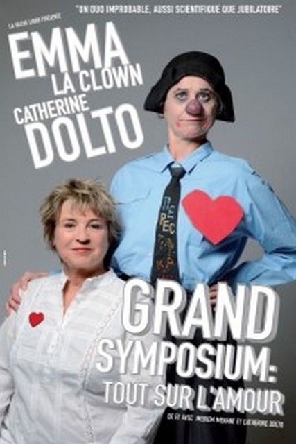 GRAND SYMPOSIUM: TOUT SUR L'AMOUR, avec EMMA LA CLOWN et CATHERINE DOLTO