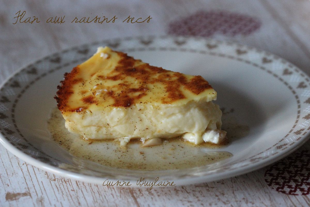 Flan aux raisins secs La Cuisine de Guylaine