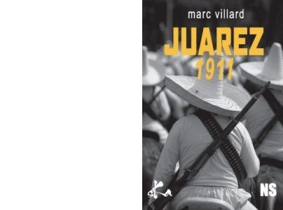 Marc VILLARD : Juarez 1911. 