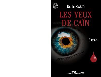 Daniel CARIO : Les yeux de Caïn. 