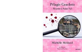 Michèle MEDARD : Pélagie Cauchois. Meurtre à Saint-Val. 