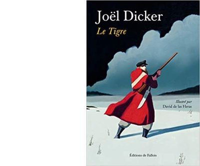 Joël DICKER : Le tigre. 