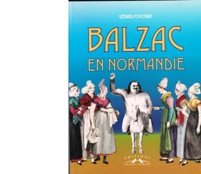 Gérard POUCHAIN : Balzac en Normandie. 