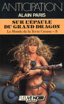 Alain PARIS : Sur l'épaule du Grand Dragon. Le Monde de la Terre Creuse 3. 