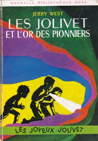 Jerry WEST : Les Jolivet et l’or des pionniers. 