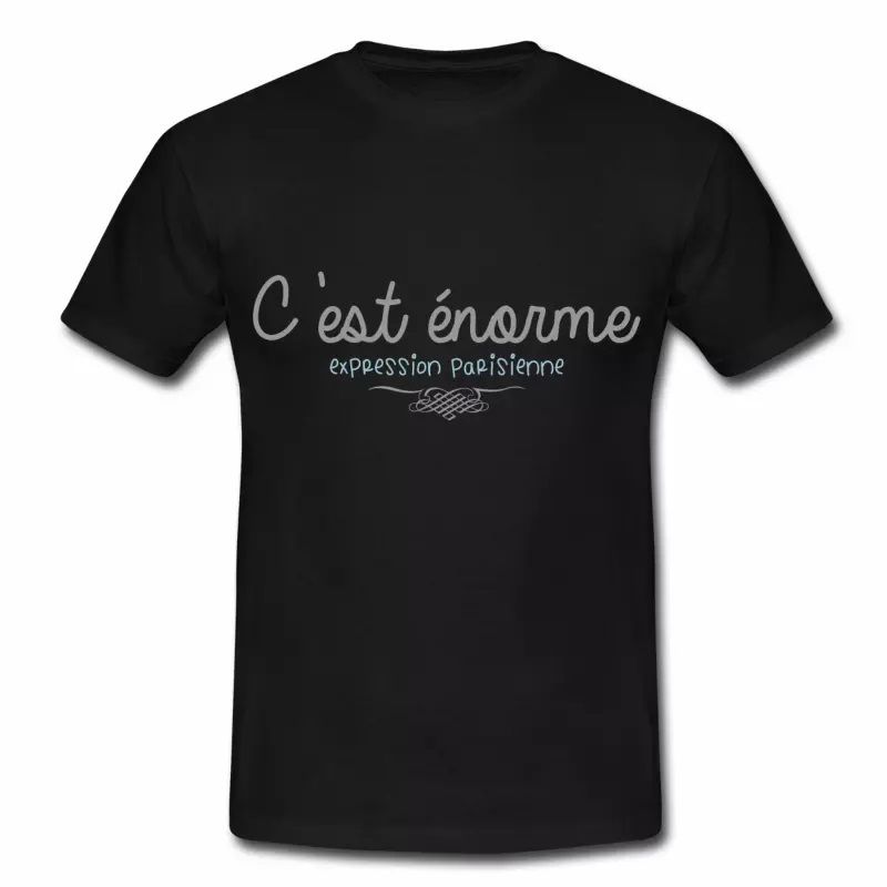 T shirt noir homme Humour C'est énorme, expression Parisienne