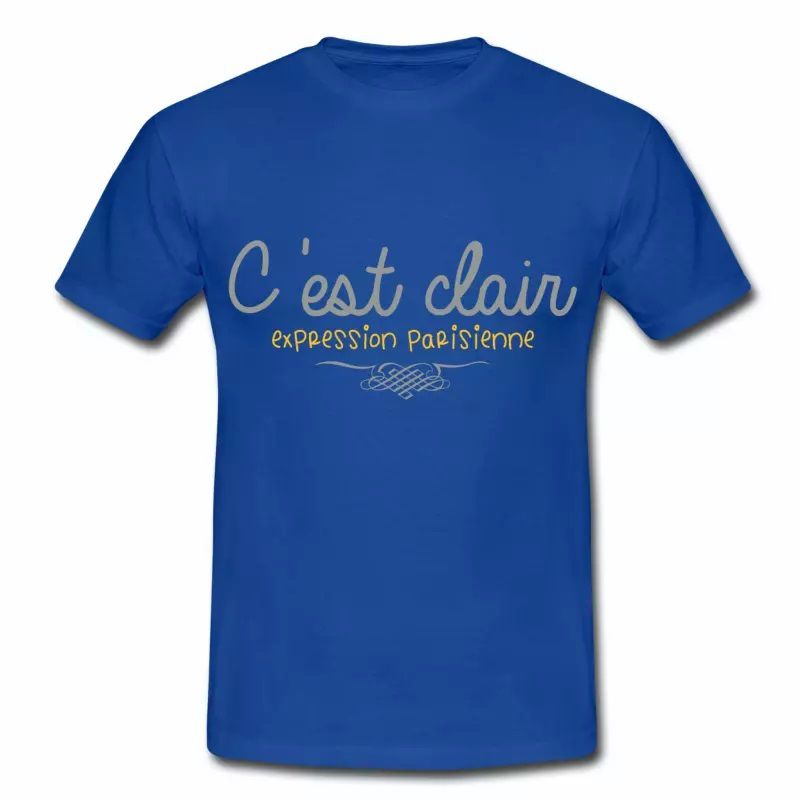 T shirt bleu r homme Humour C'est clair, expression Parisienne