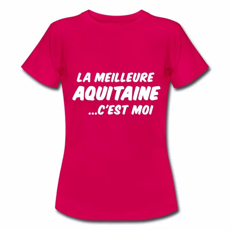 T Shirt Aquitaine rubis femme Humour meilleure Aquitaine