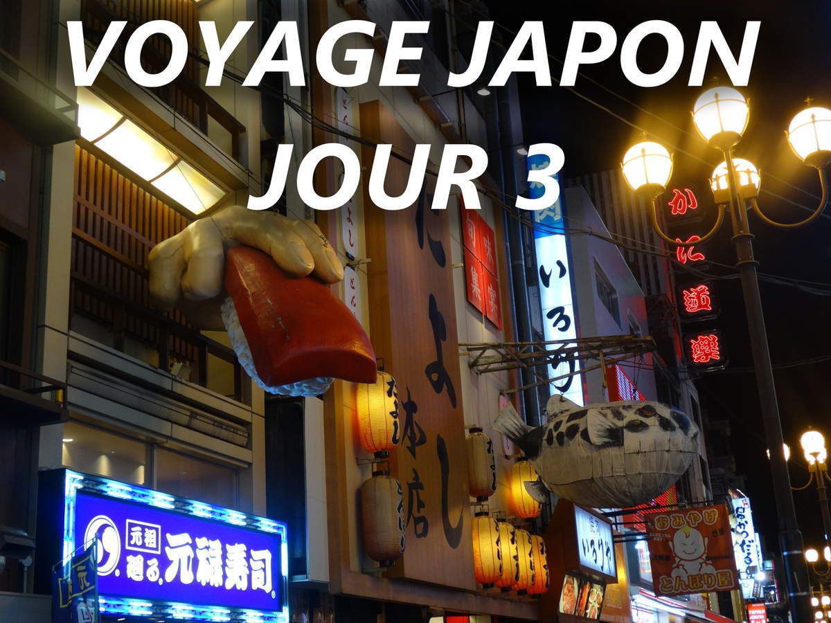 Osaka - Jour 3 