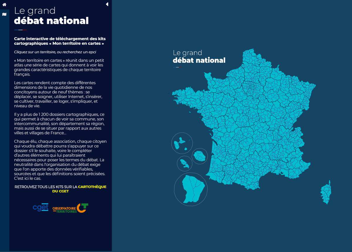 Carte interactive de téléchargement des kits cartographiques « Mon territoire en cartes » Cliquez sur un territoire, ou recherchez un epci « Mon territoire en cartes » réunit dans un petit atlas une série de cartes qui donnent à voir les grandes caractéristiques de chaque territoire français. Les cartes rendent compte des différentes dimensions de la vie quotidienne de nos concitoyens autour de neuf thèmes : se déplacer, se soigner, utiliser Internet, s'insérer, se cultiver, travailler, se loger, s'impliquer, et niveau de vie. Il y a plus de 1 200 dossiers cartographiques, ce qui permet à chacun de voir sa commune, son intercommunalité, son département sa région, mais aussi de se situer par rapport aux autres villes et villages de France... Chaque élu, chaque association, chaque citoyen qui voudra débattre pourra s'appuyer sur ce dossier s'il le souhaite, voire le compléter d’autres éléments qui lui paraîtraient nécessaires pour poser les termes du débat. La neutralité dans l'organisation du débat exige que l'on apporte des données vérifiables, sourcées et que les définitions soient précisées. C’est ici le cas.