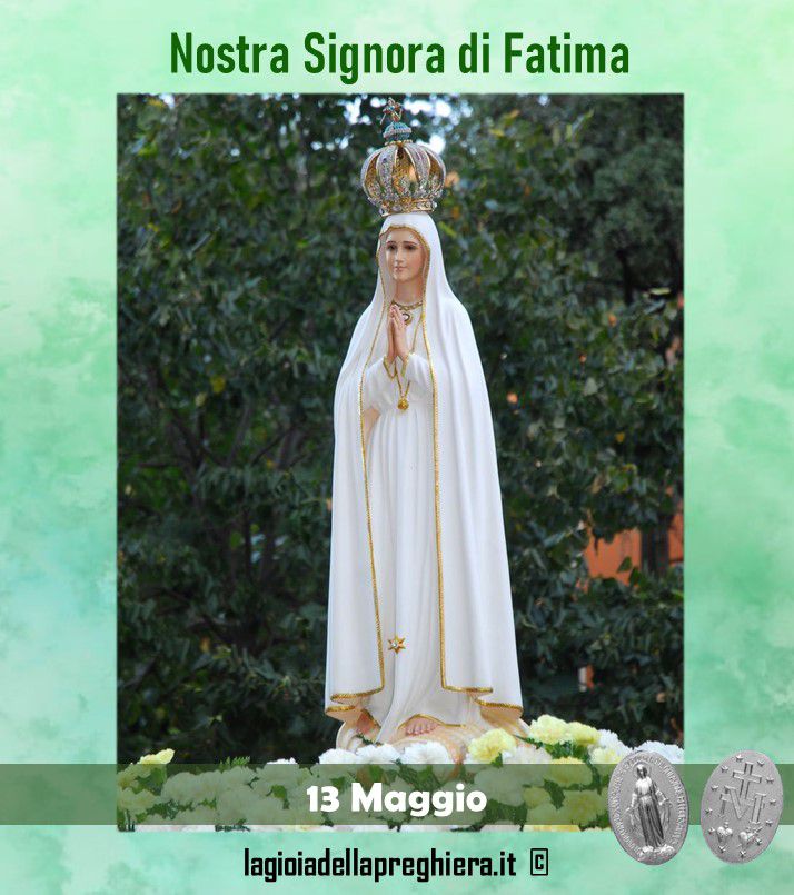 13 Maggio: Preghiera alla Madonna di Fatima e Preghiere giubilare per il  Centenario delle Apparizioni di Fatima - La gioia della preghiera
