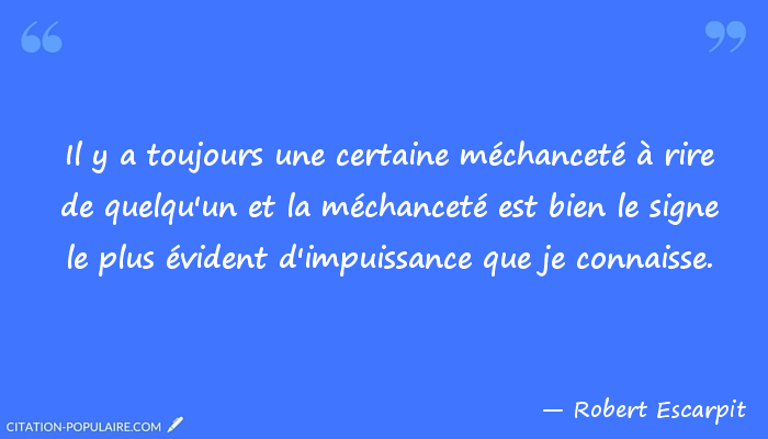 La Mechancete Ma Pensee Poetique Du Jour Et 26 Citations Sur Le Theme Escarpit Plutarque Dumas Dante Rostand Montherlant Seneque Proust Citons Precis Com Citations