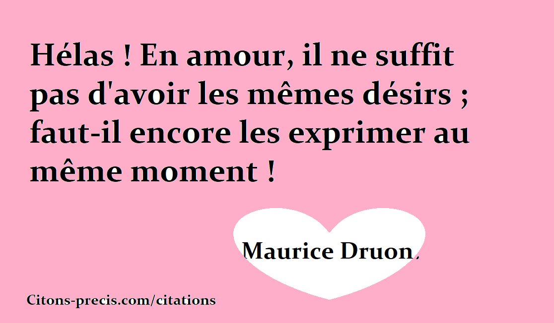 Citation De Maurice Druon L Amour Les Desirs Et Le Temps Citons Precis Com Citations