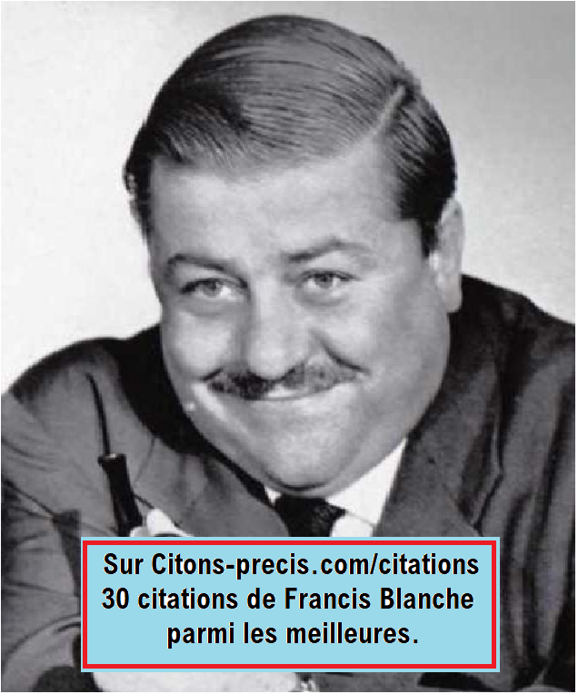 30 Citations De Francis Blanche Parmi Ses Meilleures Citons Precis Com Citations 30 Citations De Francis Blanche Parmi Ses Meilleures Citons Precis Com Citations