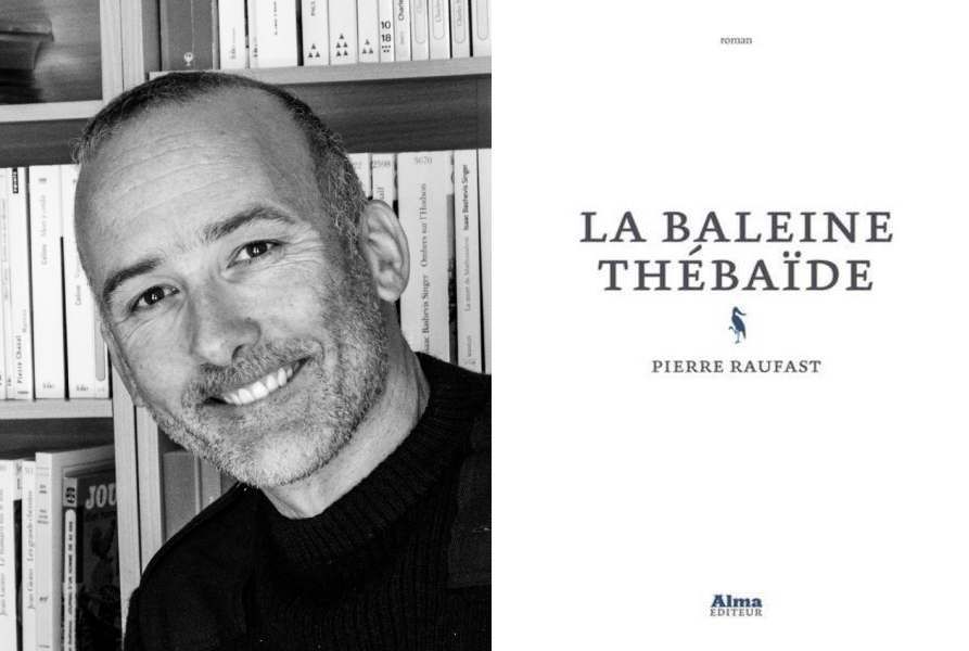 Pierre Raufast, l'auteur de La Baleine Thébaïde