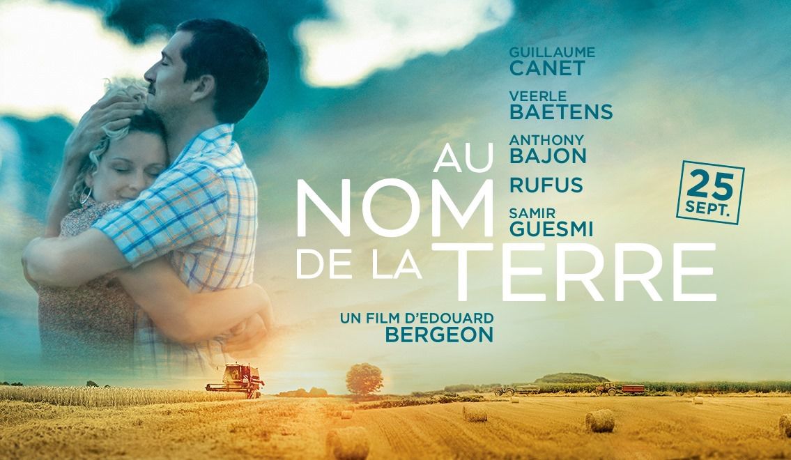 AU NOM DE LA TERRE au Cinéma le 25 Septembre 2019 avec ...