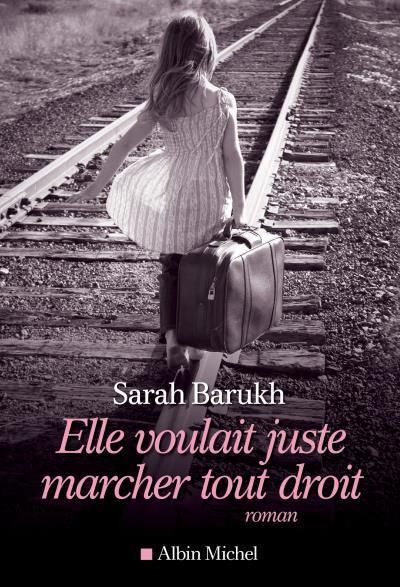 Elle voulait juste marcher tout droit de Sarah BARUKH