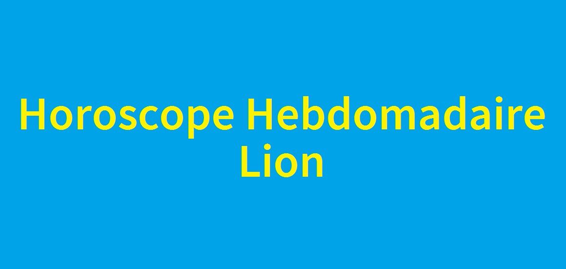 Horoscope Lion de la semaine