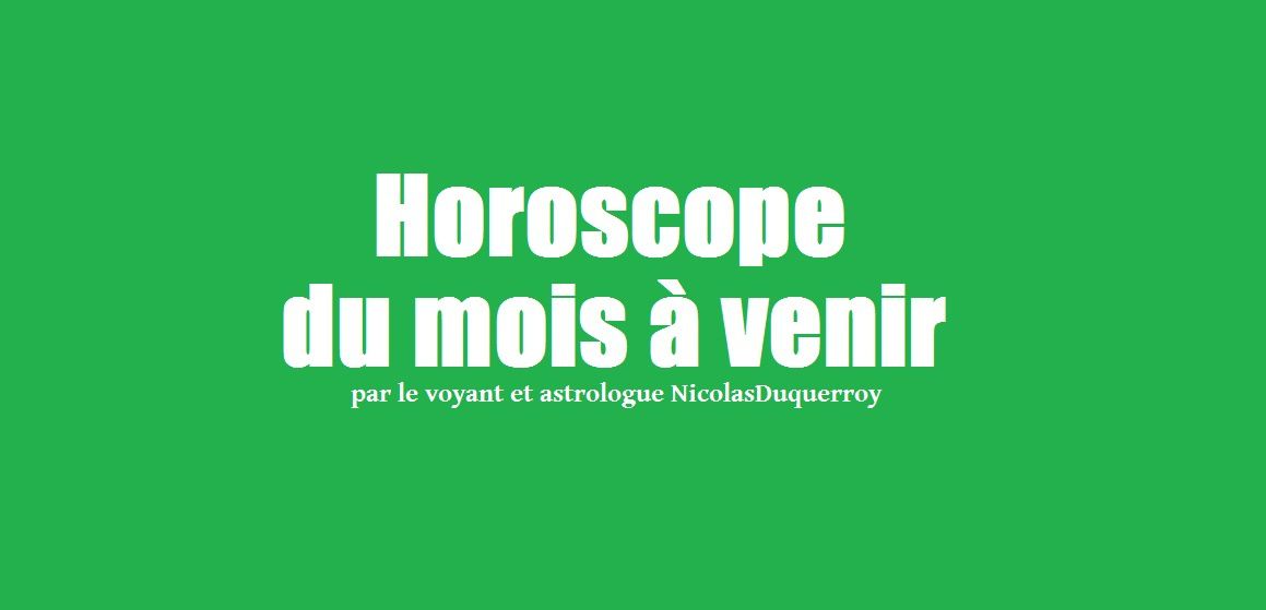 Horoscope du mois par Nicolas Duquerroy