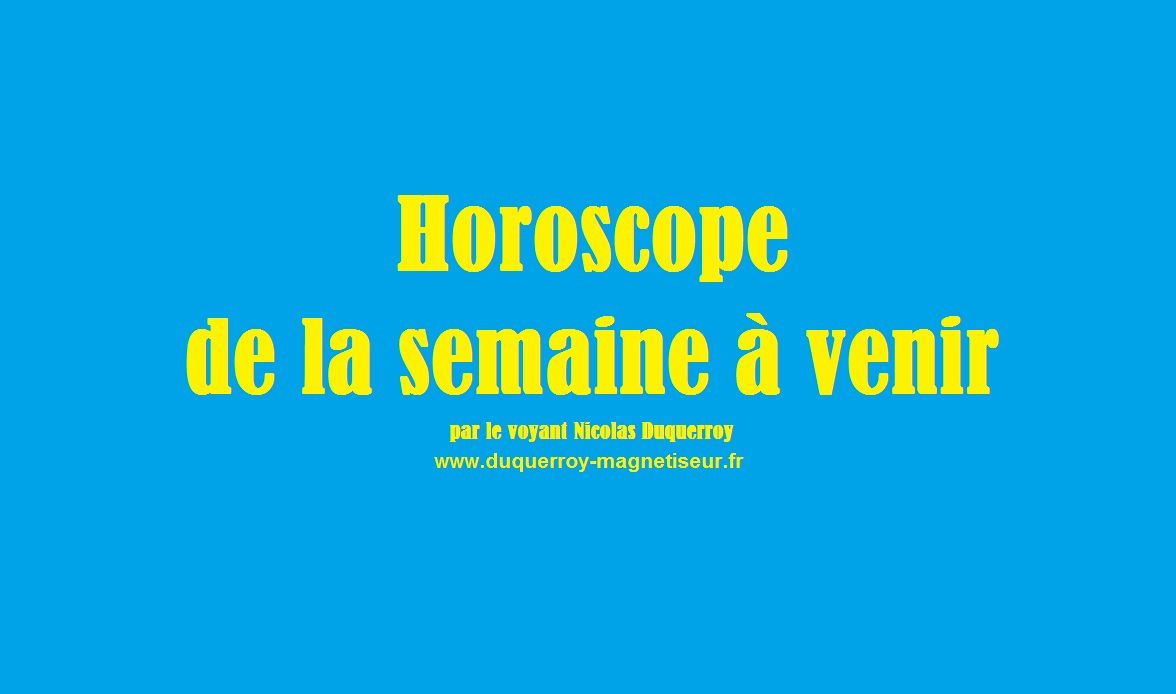 Horoscope hebdomadaire de la semaine à venir