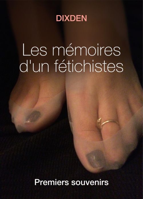Livre : Mémoires d'un Fétichiste par Dix Den