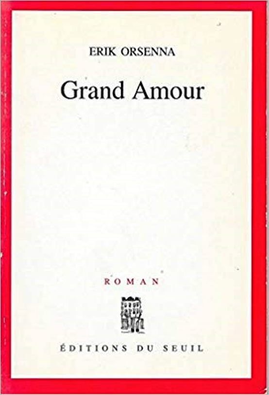Livre : Grand Amour - Erik ORSENNA