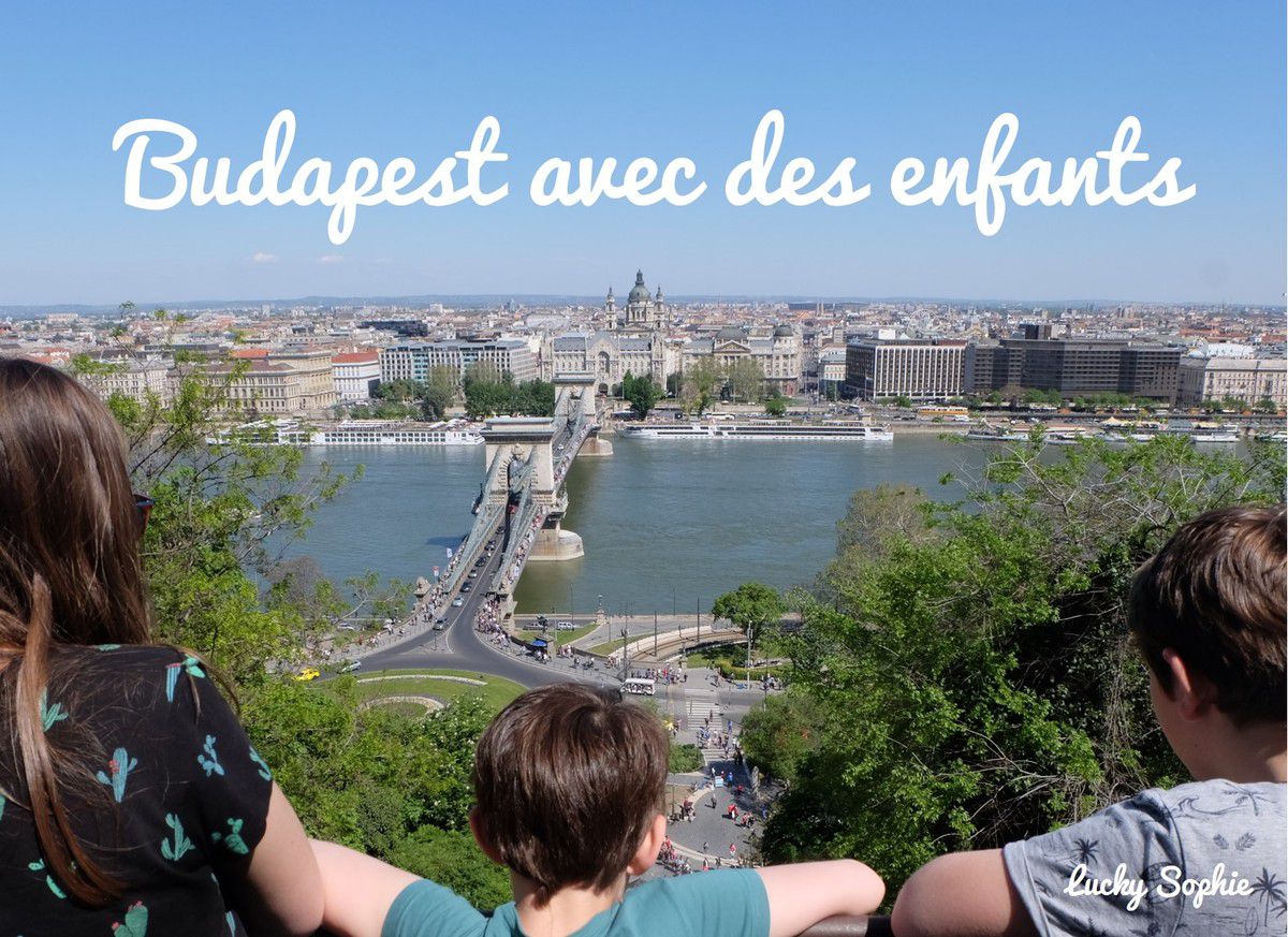 Visiter Budapest avec les enfants