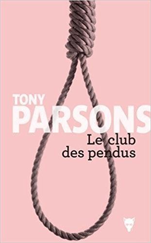 "Le club des pendus, de Tony Parsons - audetourdunlivre.com"